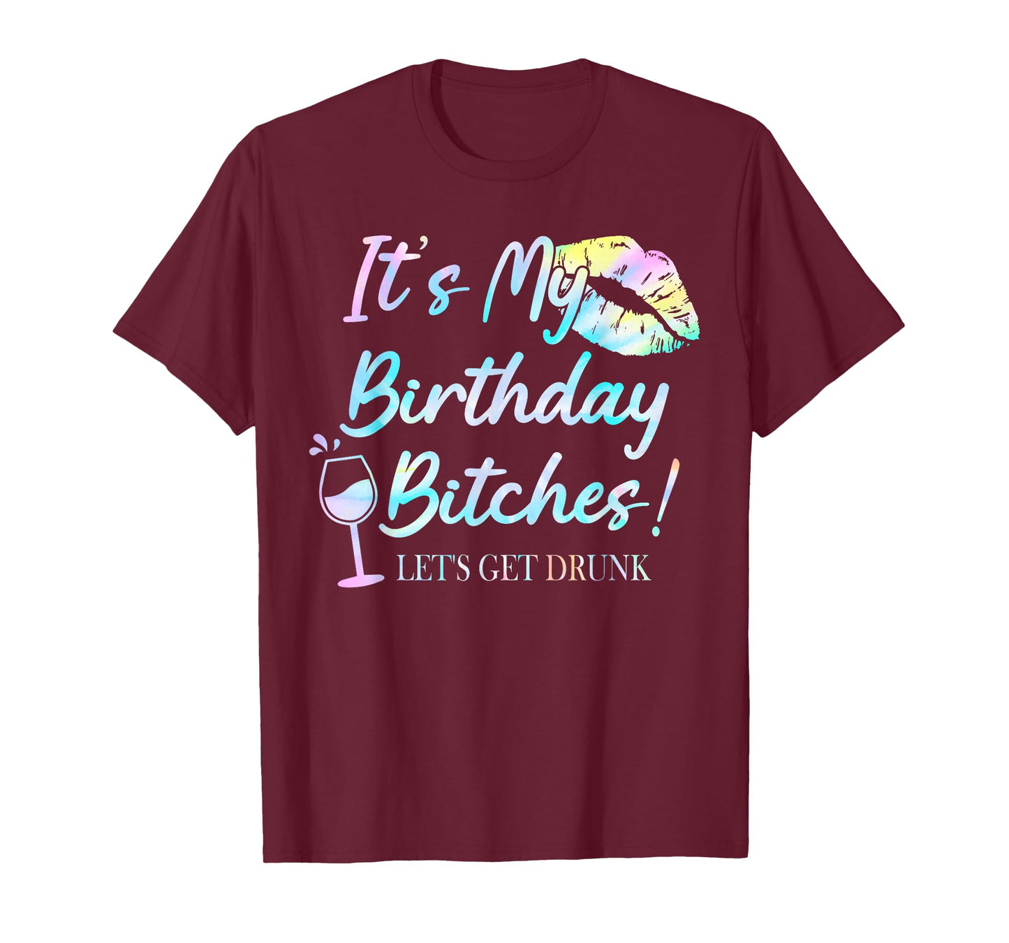It's My Birthday Bitches! Tie Dye Drunk Party Birthday Girls T-Shirt