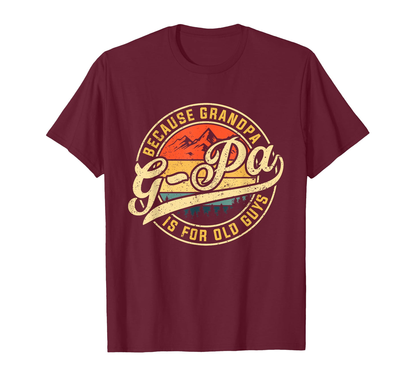 G-pa Because Grandpa is For Old Guys Funny Father's Day T-Shirt