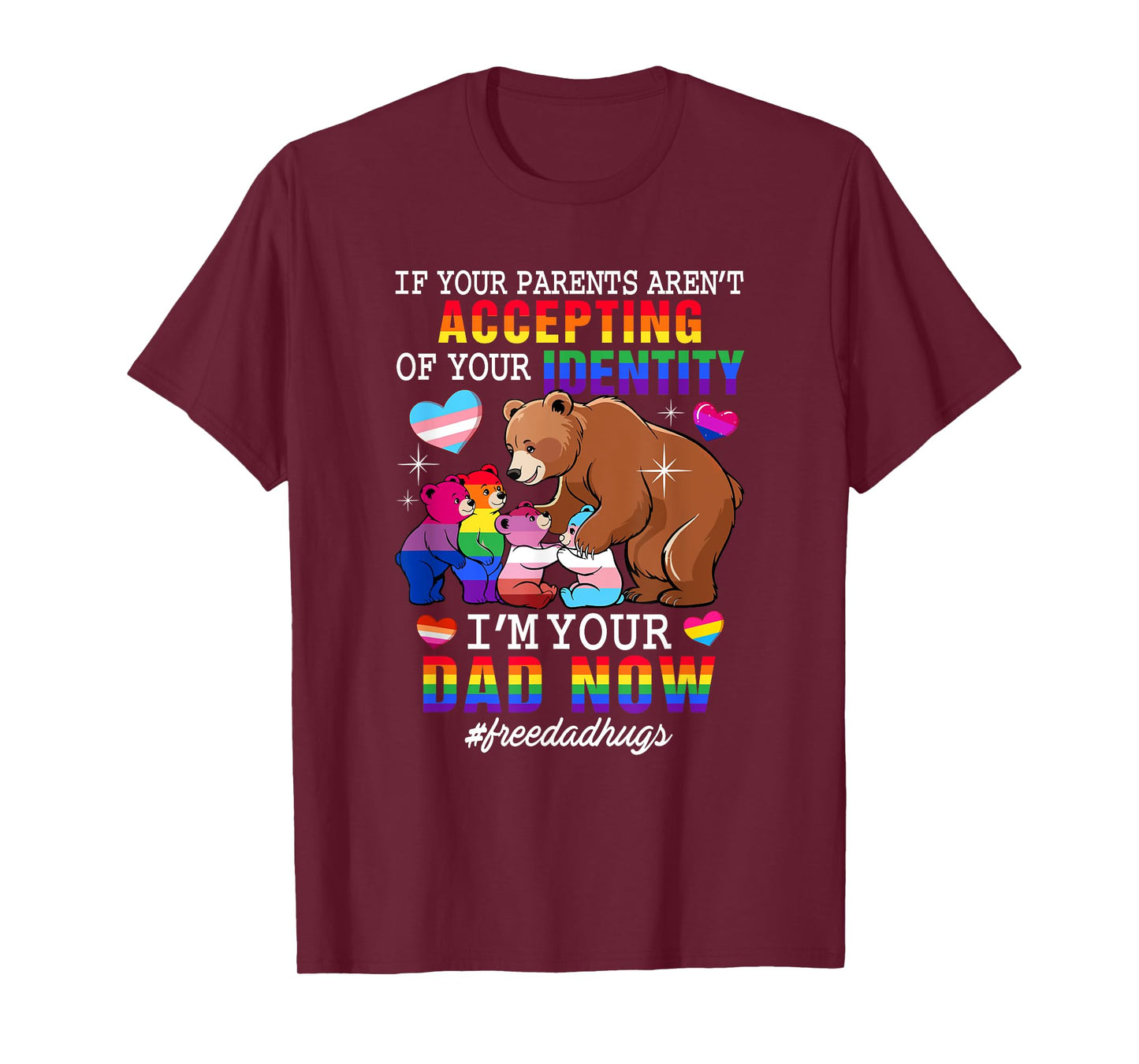 If Parents Aren't Accepting I'm Your Dad Now Proud LGBT T-Shirt