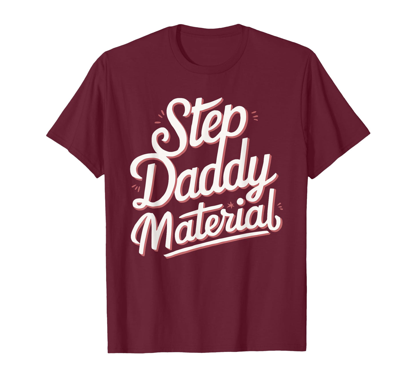 Step Daddy Material T-Shirt