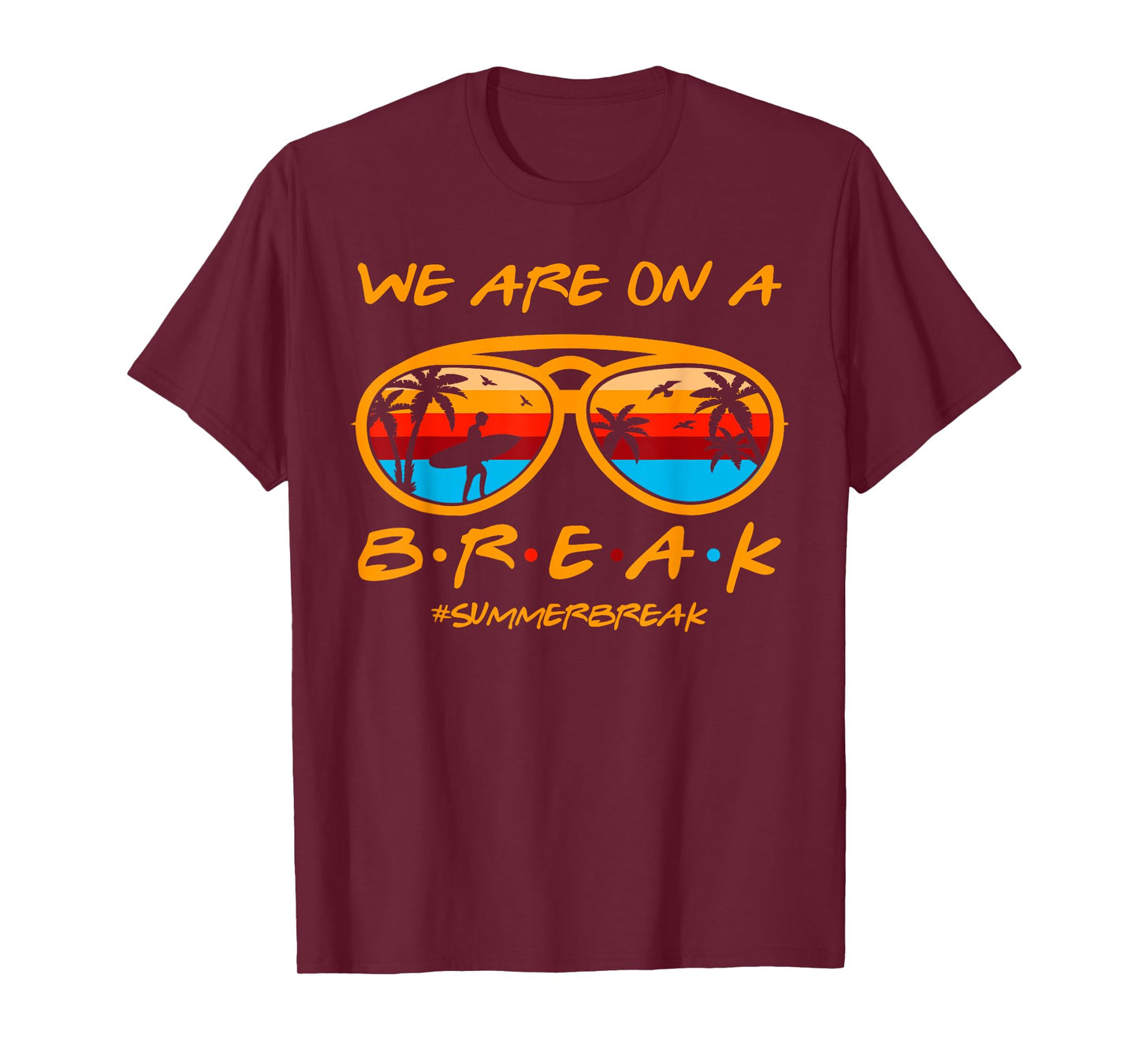 We Are On A Break Teacher Glasses Summer Break Hello Summer T-Shirt