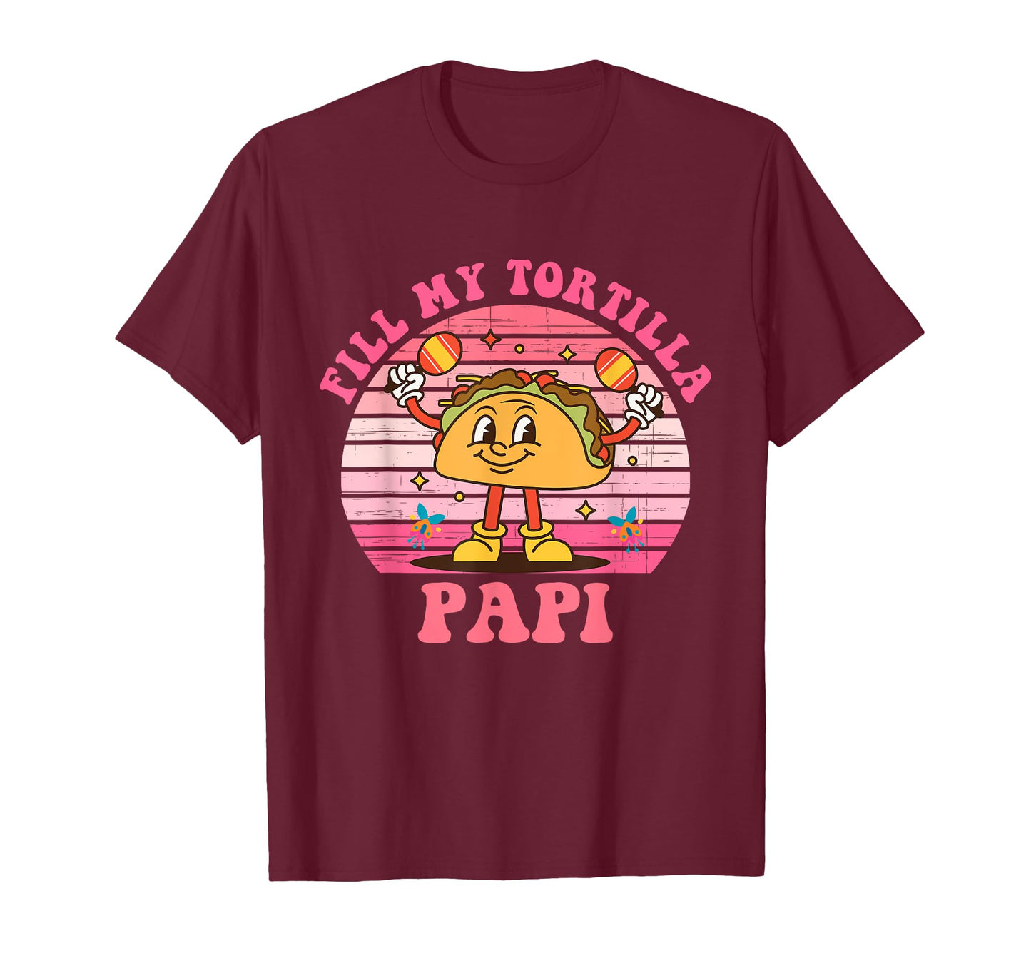 Fill My Tortilla Papi Tacos Cinco de Mayo Design T-Shirt