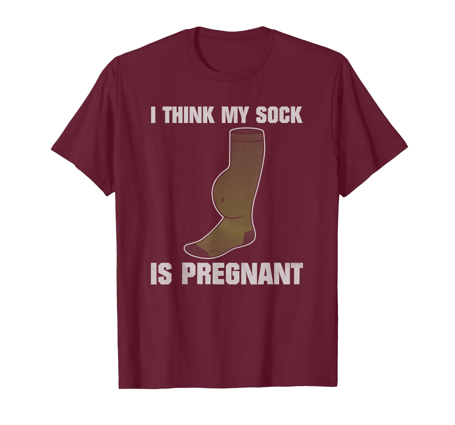 I Think My Sock Is Pregnant T-Shirt