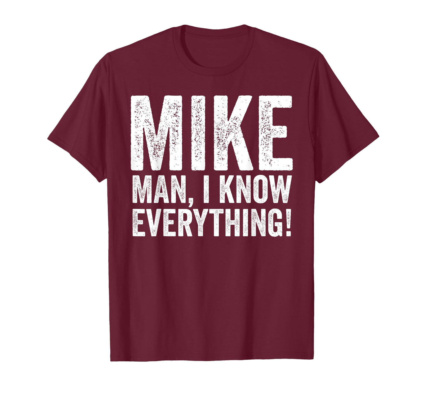 Mike Man I Know Everything T-Shirt