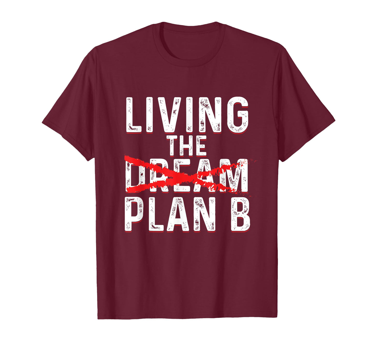 Funny Living Dream Plan B | Inspiration Motivation T-Shirt