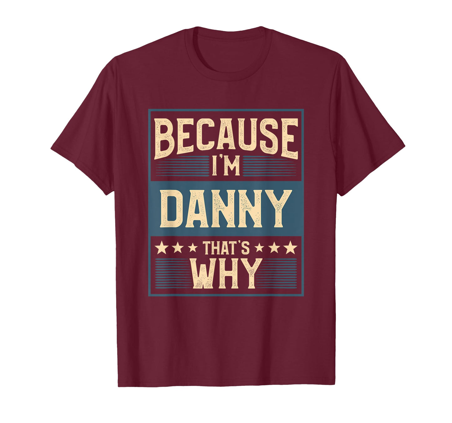 Men Because I'm Danny That's Why Man Name T-Shirt