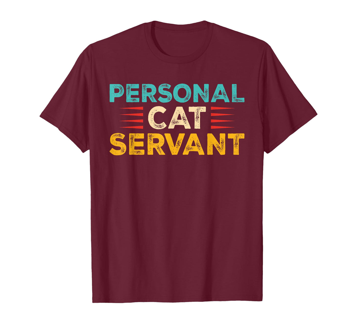 Funny Cat Personal Cat Servant Cat Lover Men Women T-Shirt