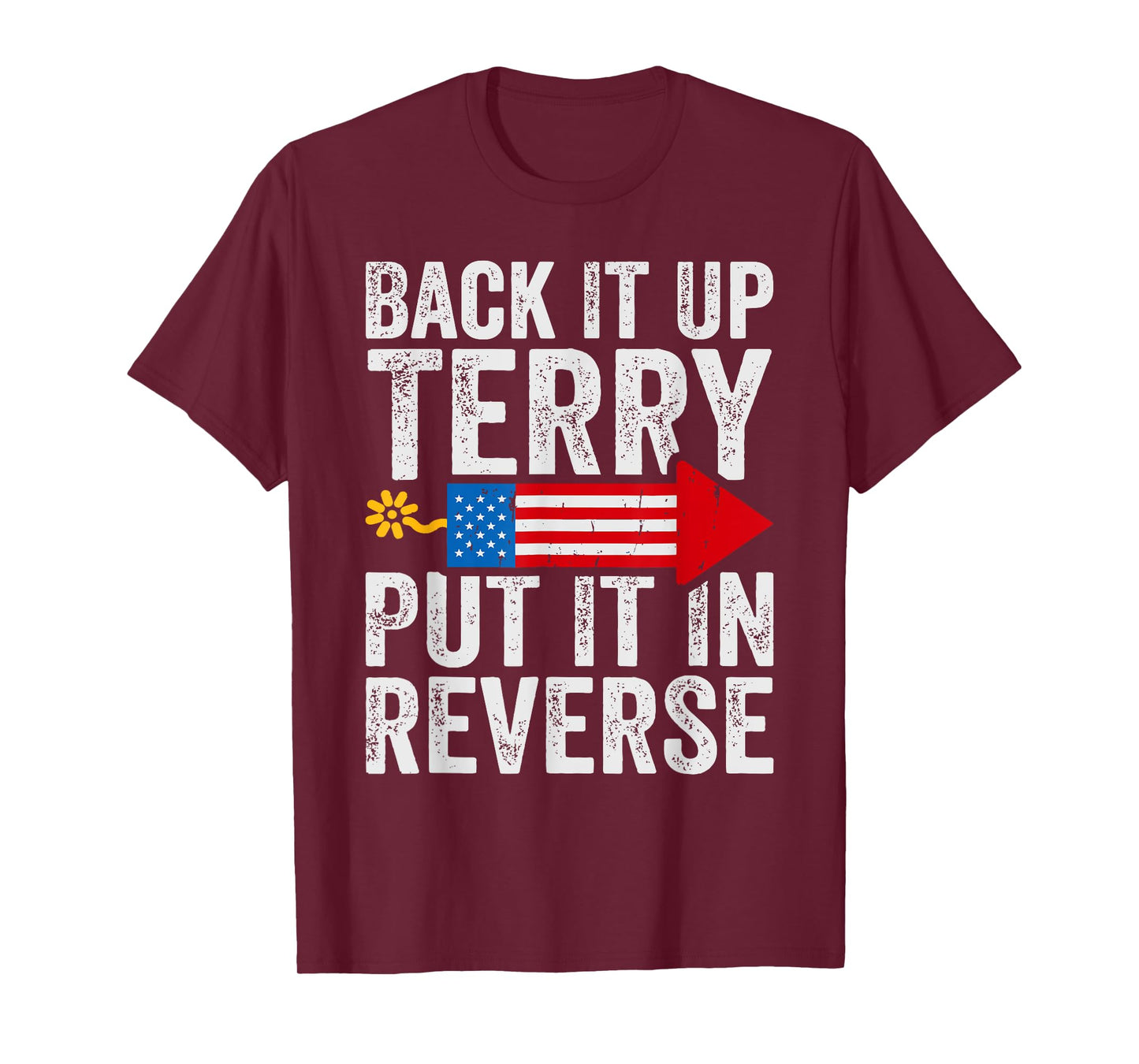 Back It Up Terry Put It In Reverse July 4th Fireworks Funny T-Shirt
