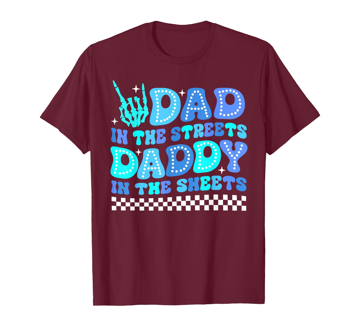 Dad In The Streets Daddy In The Sheets Funny Father's Day T-Shirt