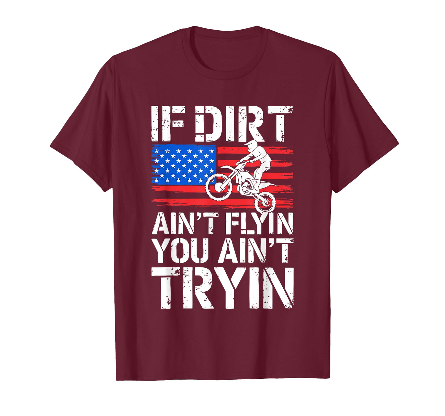 If Dirt Ain't Flyin You Ain't Tryin Shirt Dirtbike Motocross T-Shirt