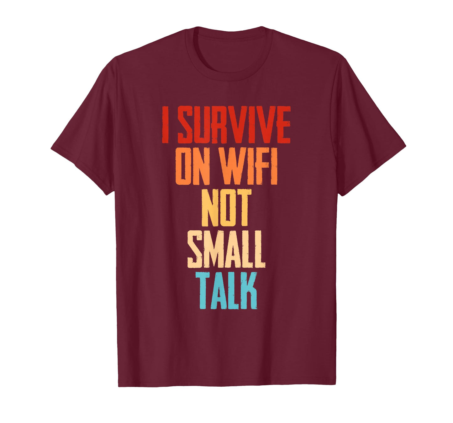 I Survive On Wifi, Not Small Talk Sarcastic Funny Women T-Shirt