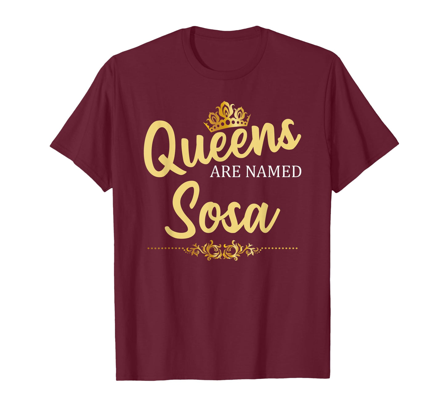 Queens Are Named SOSA Gift Surname Funny Birthday Reunion T-Shirt
