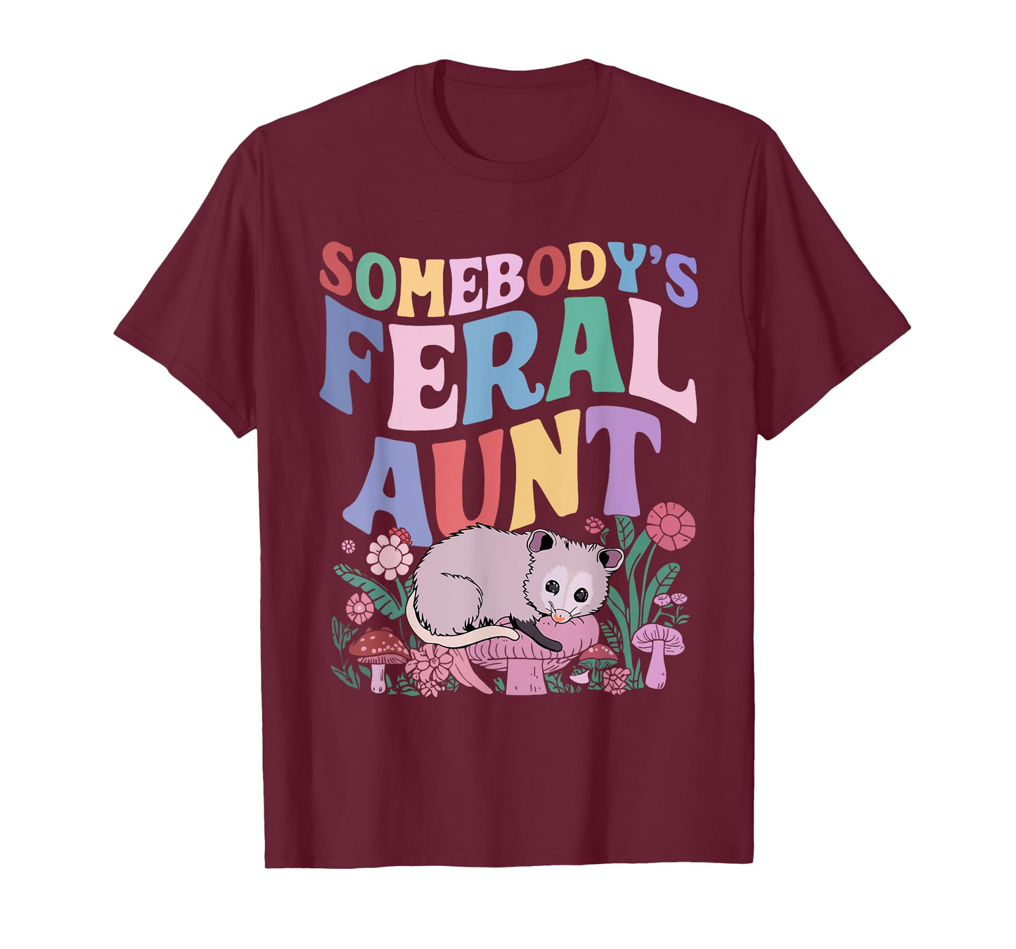 Somebody's Feral Aunt Opossum Wild Auntie Groovy Mushroom T-Shirt