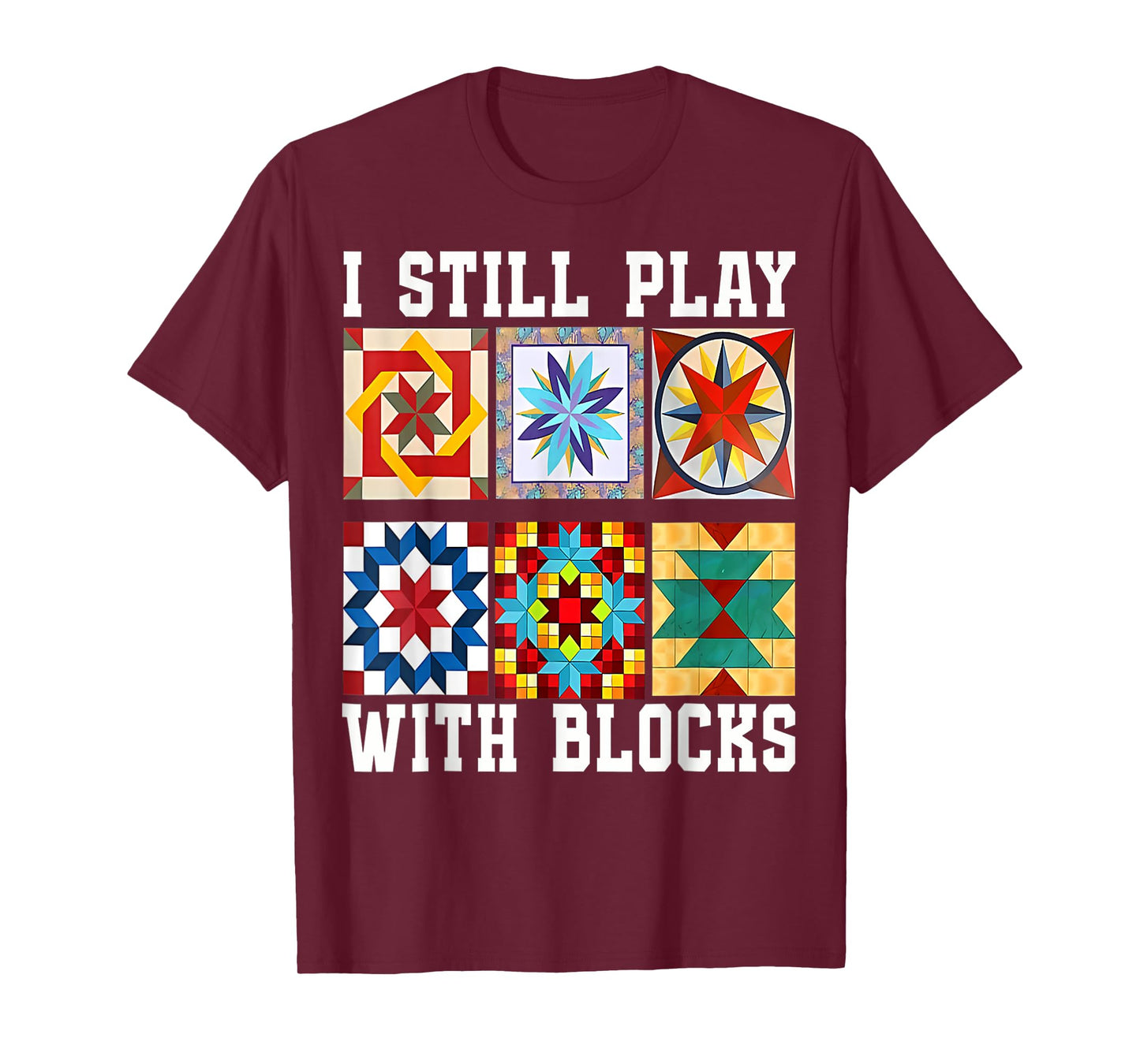 Funny Quilting I Still Play With Blocks Quilt for Women Cute T-Shirt
