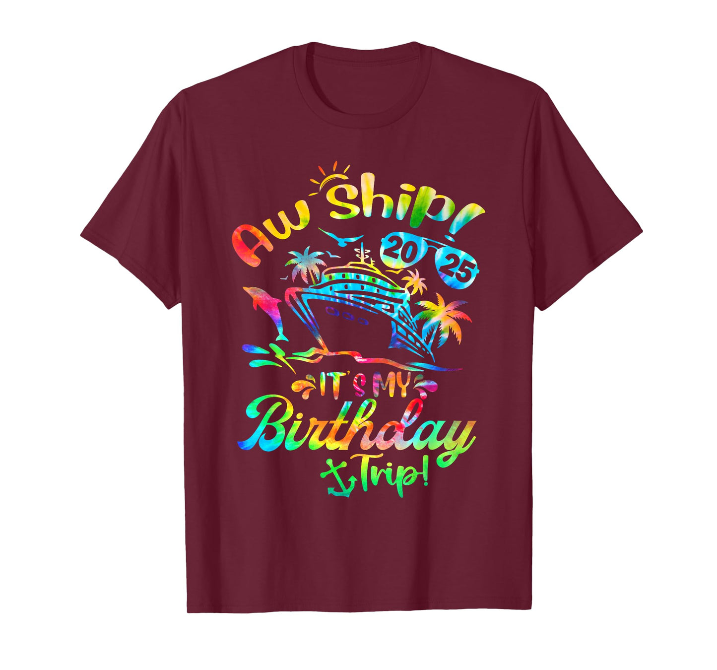 Aw Ship It's My Birthday Trip 2025 Cruise Squad Tie Dye T-Shirt