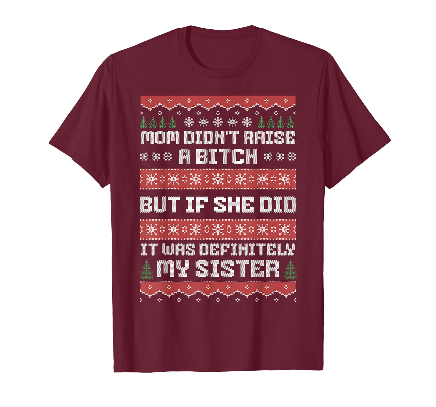 Mom Didn't Raise A Bitch But If She Did It Was My Sister T-Shirt