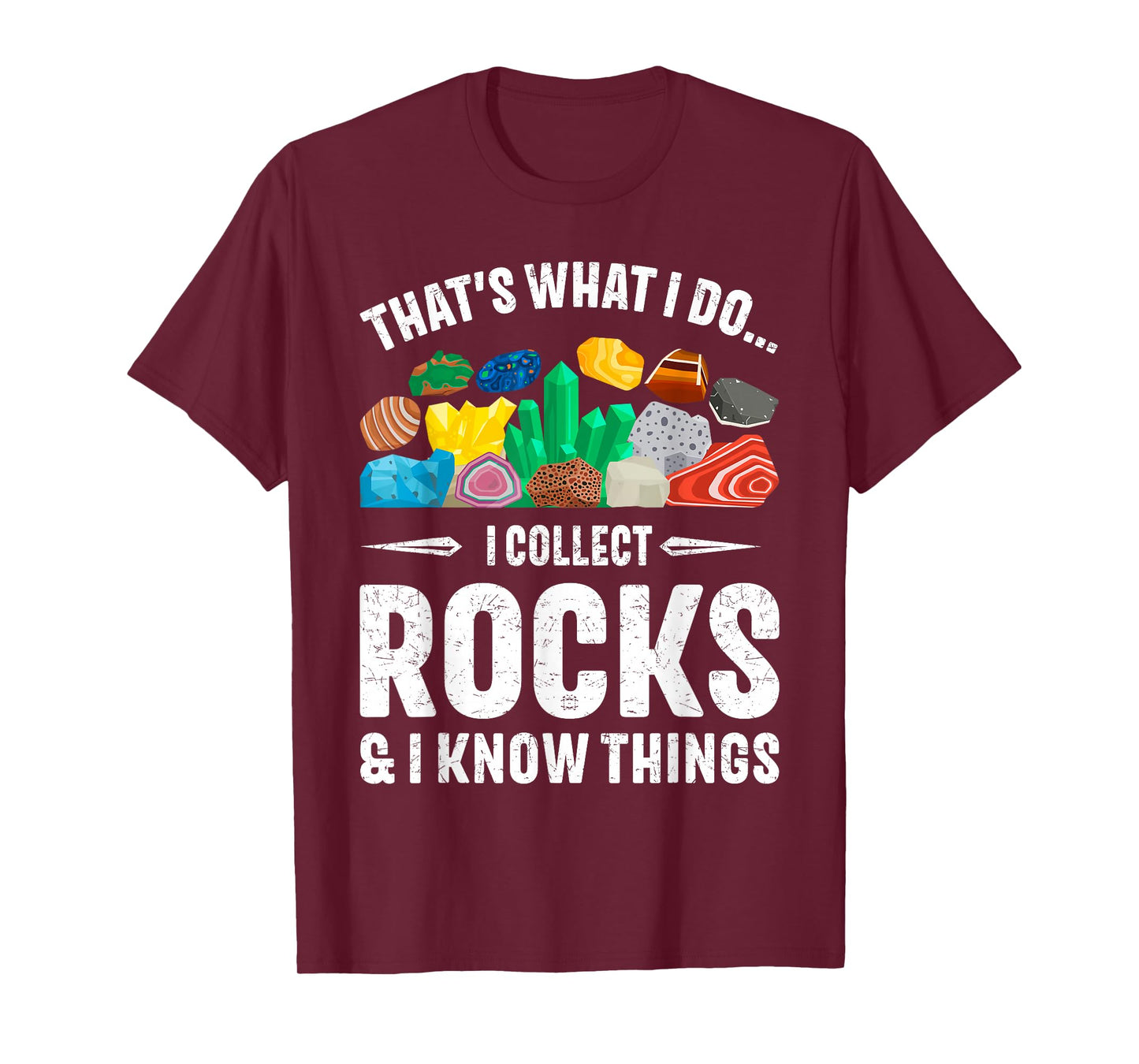 I Collect Rocks & I Know Things Rock Collector Geology T-Shirt