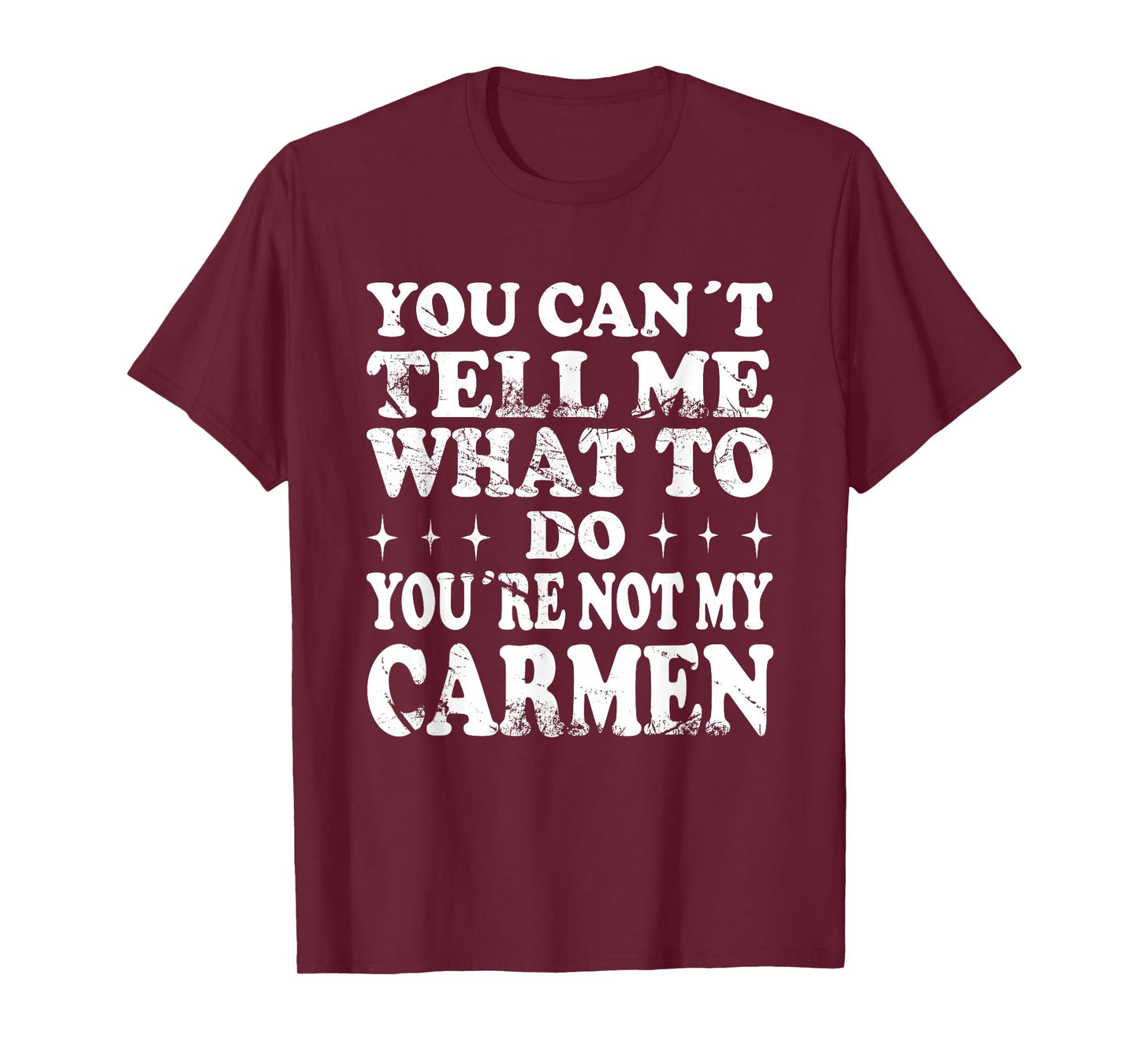 You Can't Tell Me What to Do You're Not My Carmen T-Shirt