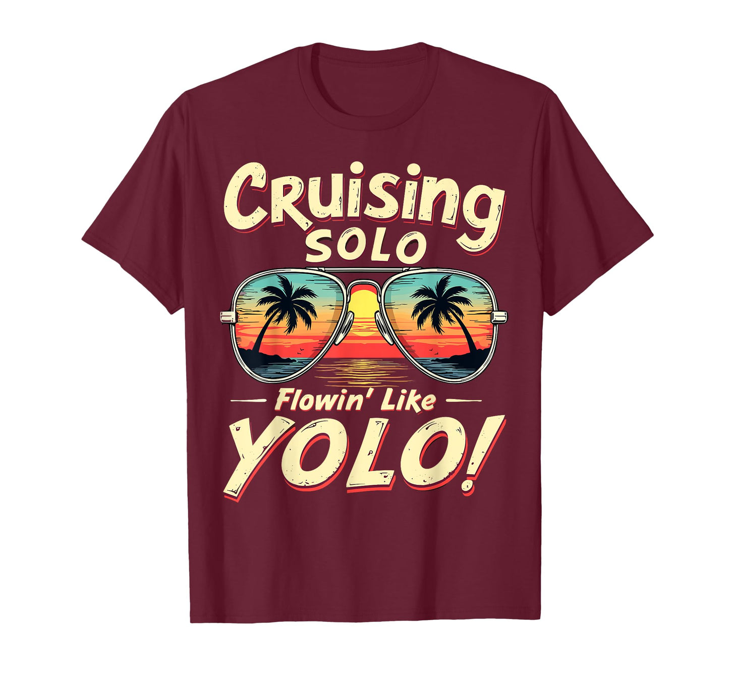 Cruising Solo Flowin' Like YOLO Singles Cruise Sunglasses T-Shirt