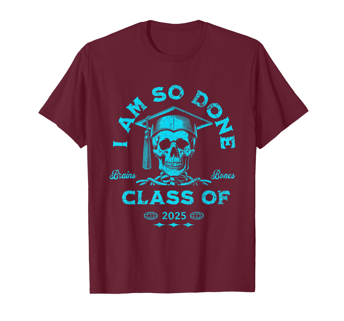 Funny Graduation Saying I Am So Done Class of 2025 Skull T-Shirt