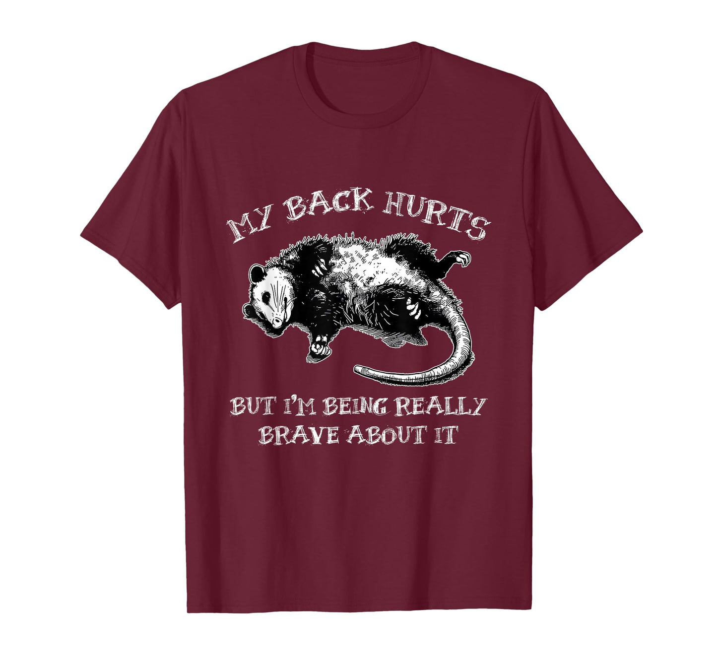 My Back Hurts But Being Really Brave About It Possum Lovers T-Shirt
