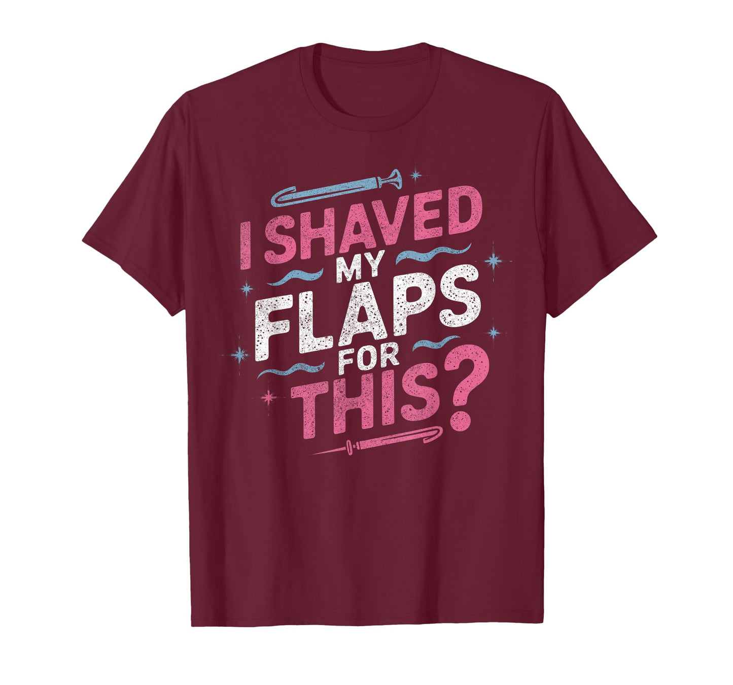 I Shaved My Flaps For This Adult Humor Funny Retro Vintage T-Shirt