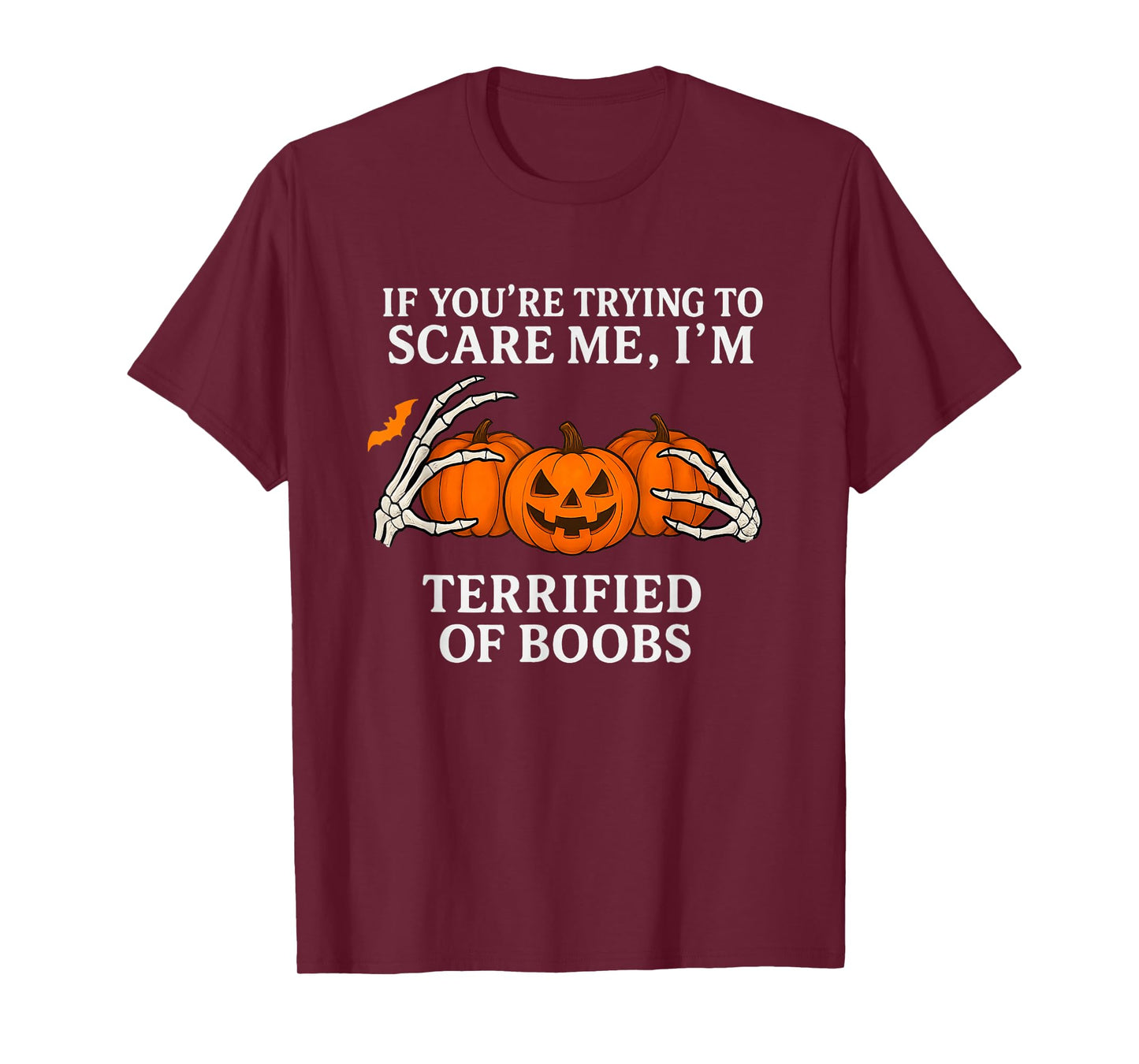 If You're Trying to Scare Me I'm Terrified of Boobs T-Shirt