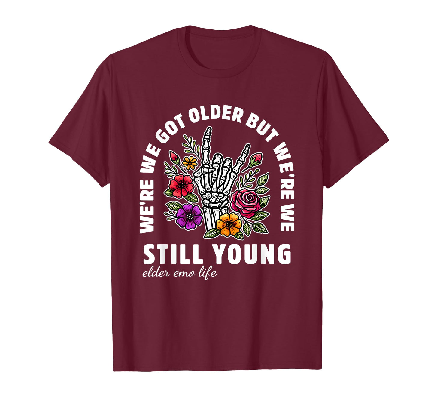 We're We Got Older But We're We Still Young Elder Emo Life T-Shirt