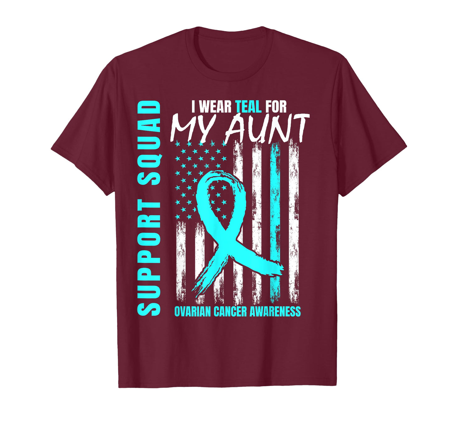 Support Squad I Wear Teal For My Aunt Ovarian Cancer Flag T-Shirt
