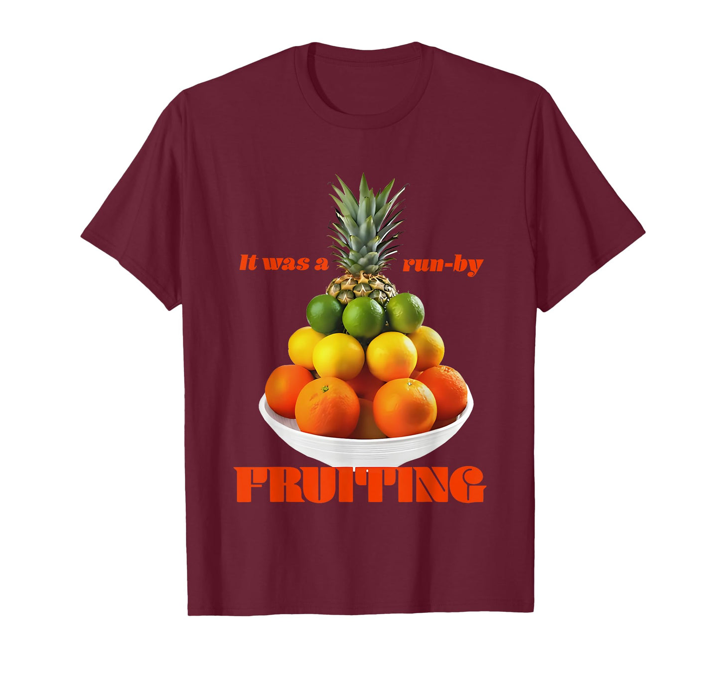 It Was A Run-By Fruiting T-Shirt