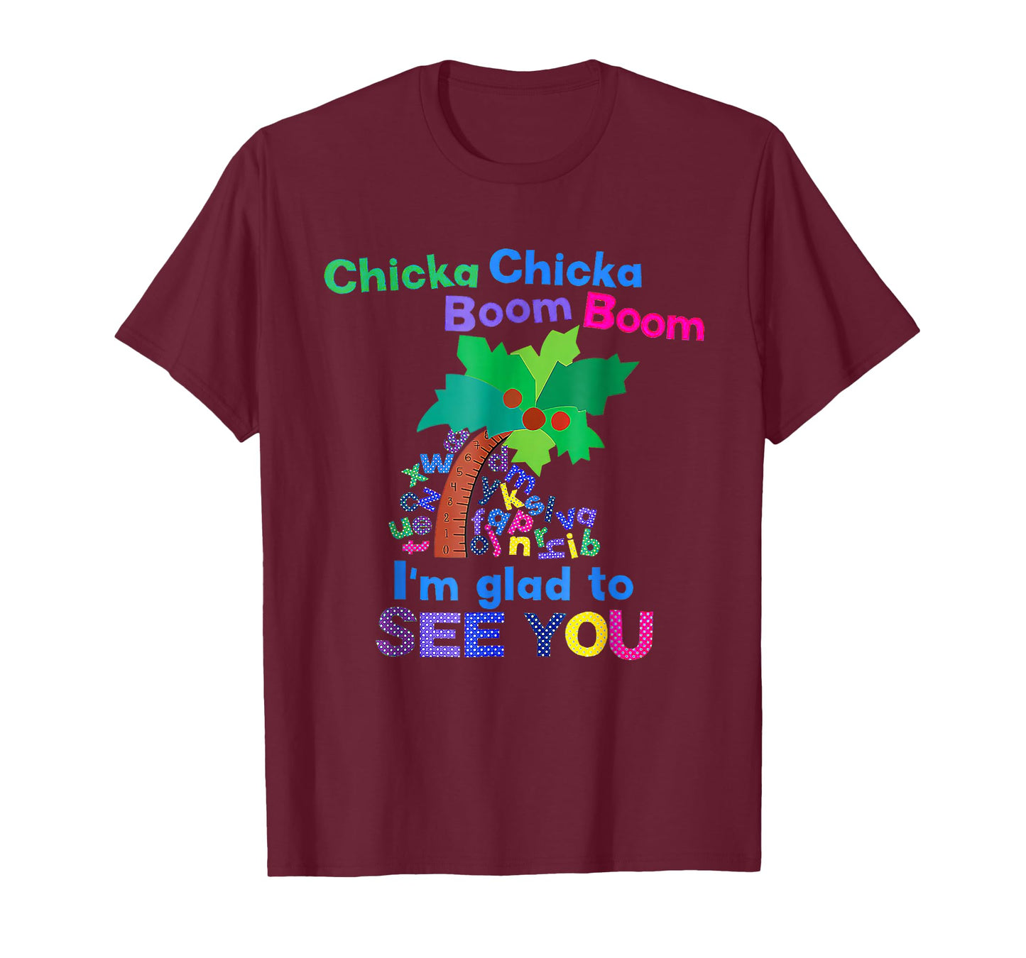 Chicka Chicka Boom Boom I'm Glad To See You T-Shirt
