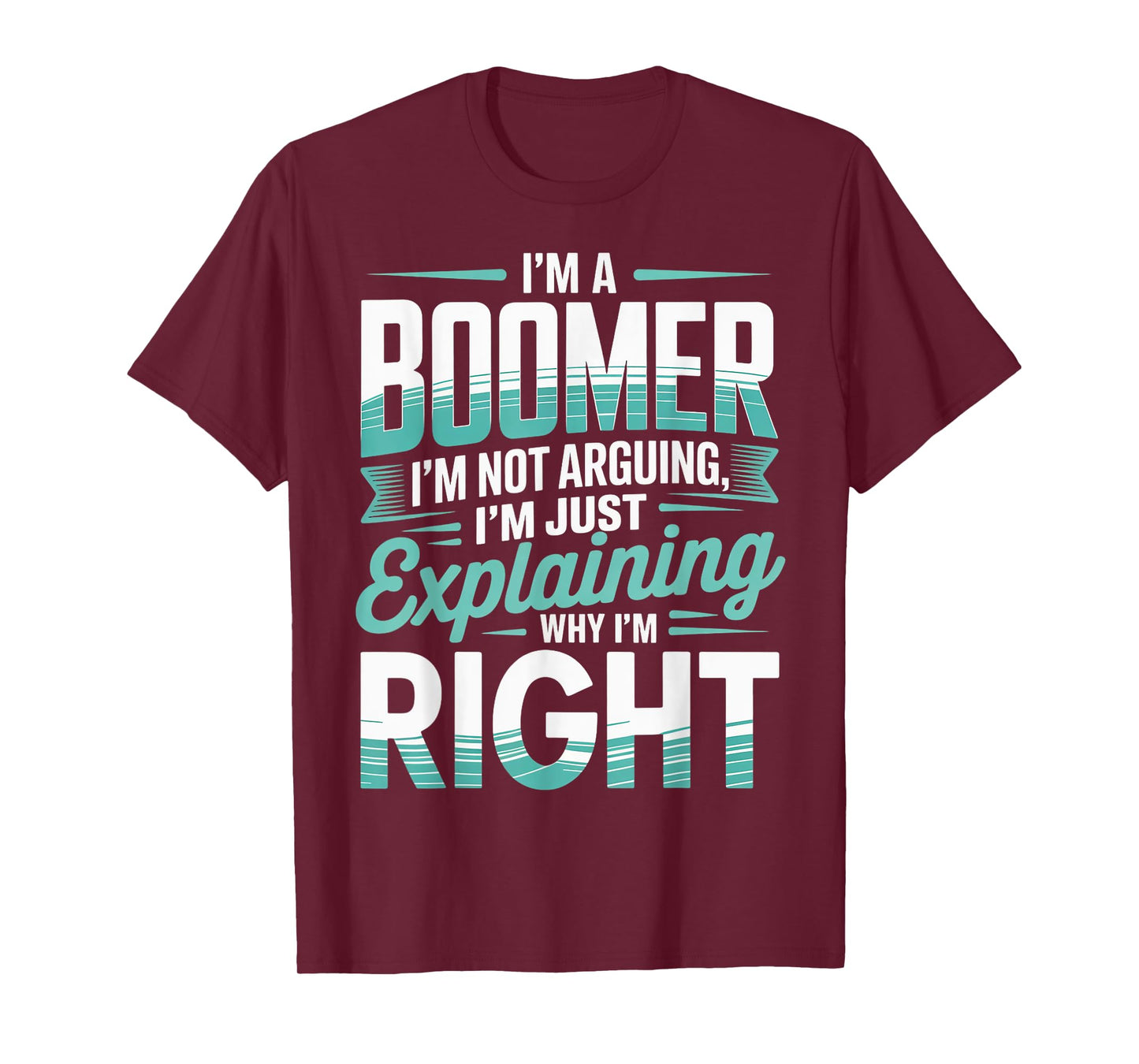 I'm Not Arguing Baby Boomer Humor Boomer Funny Boomer T-Shirt