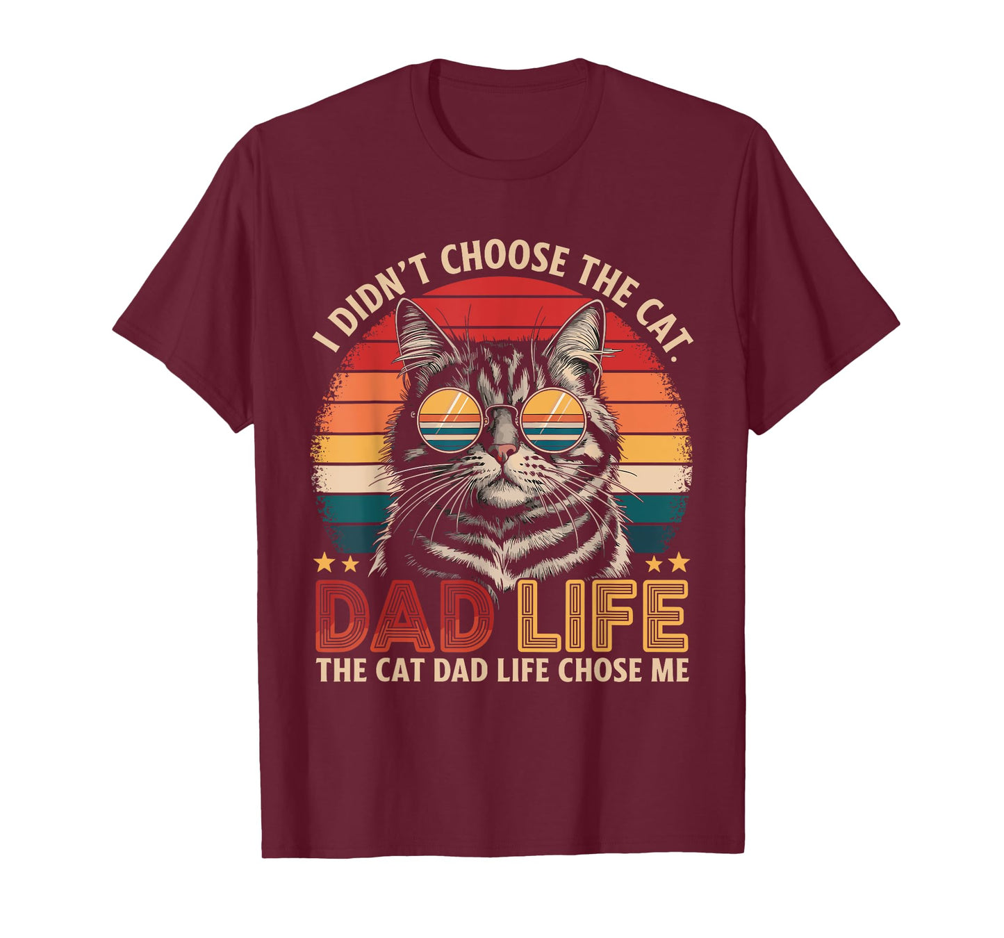 I Didn't Choose The Cat Dad Life The Cat Dad Life Chose Me T-Shirt