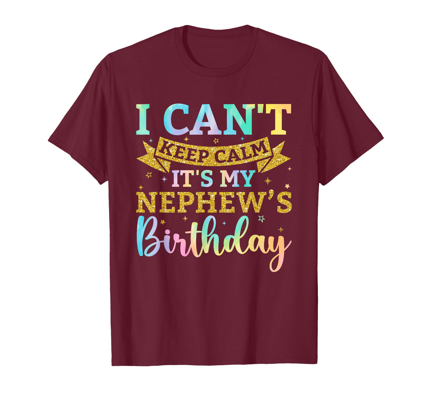 I Can't Keep Calm It's My Nephew Birthday Tie Dye Bday Party T-Shirt