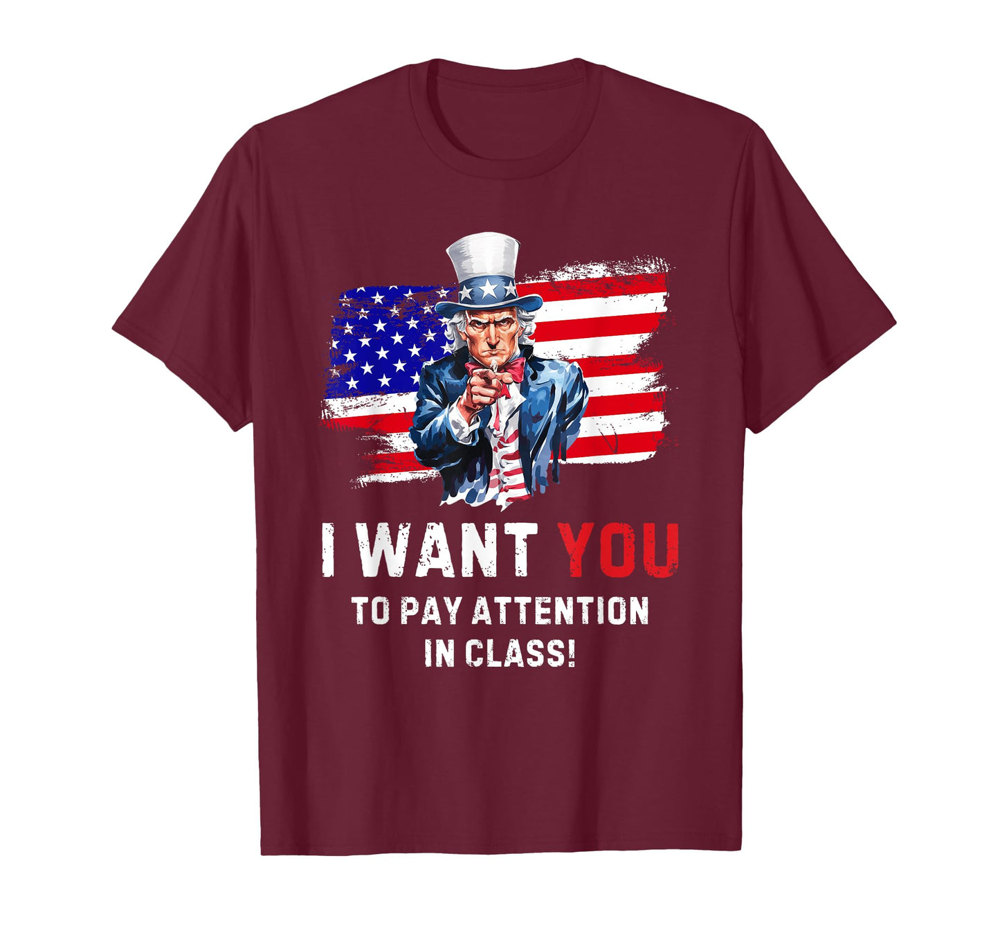 I Want You to Pay Attention in Class Uncle Sam Funny Teacher T-Shirt