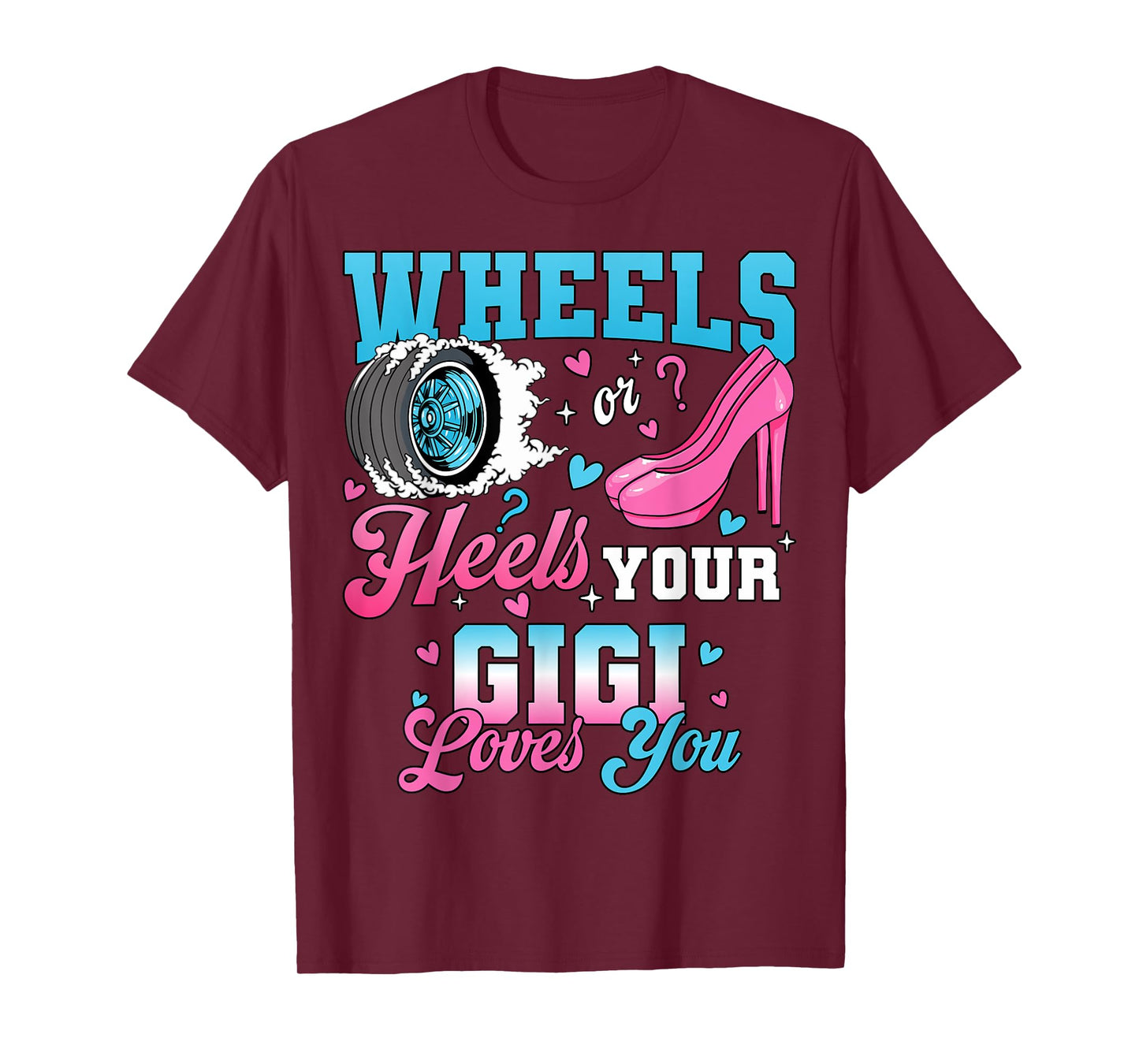 Wheels Or Heels Your Gigi Loves You Gender Reveal Party T-Shirt