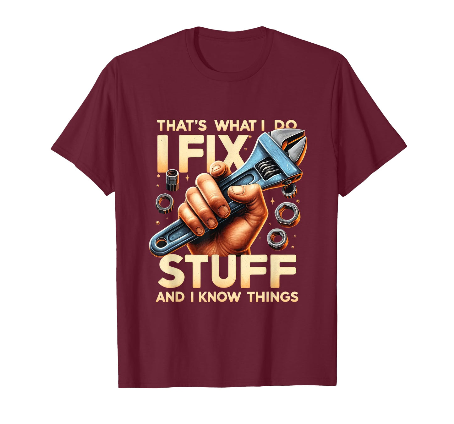 That's What I Do I Fix Stuff And I Know Things Mechanic T-Shirt