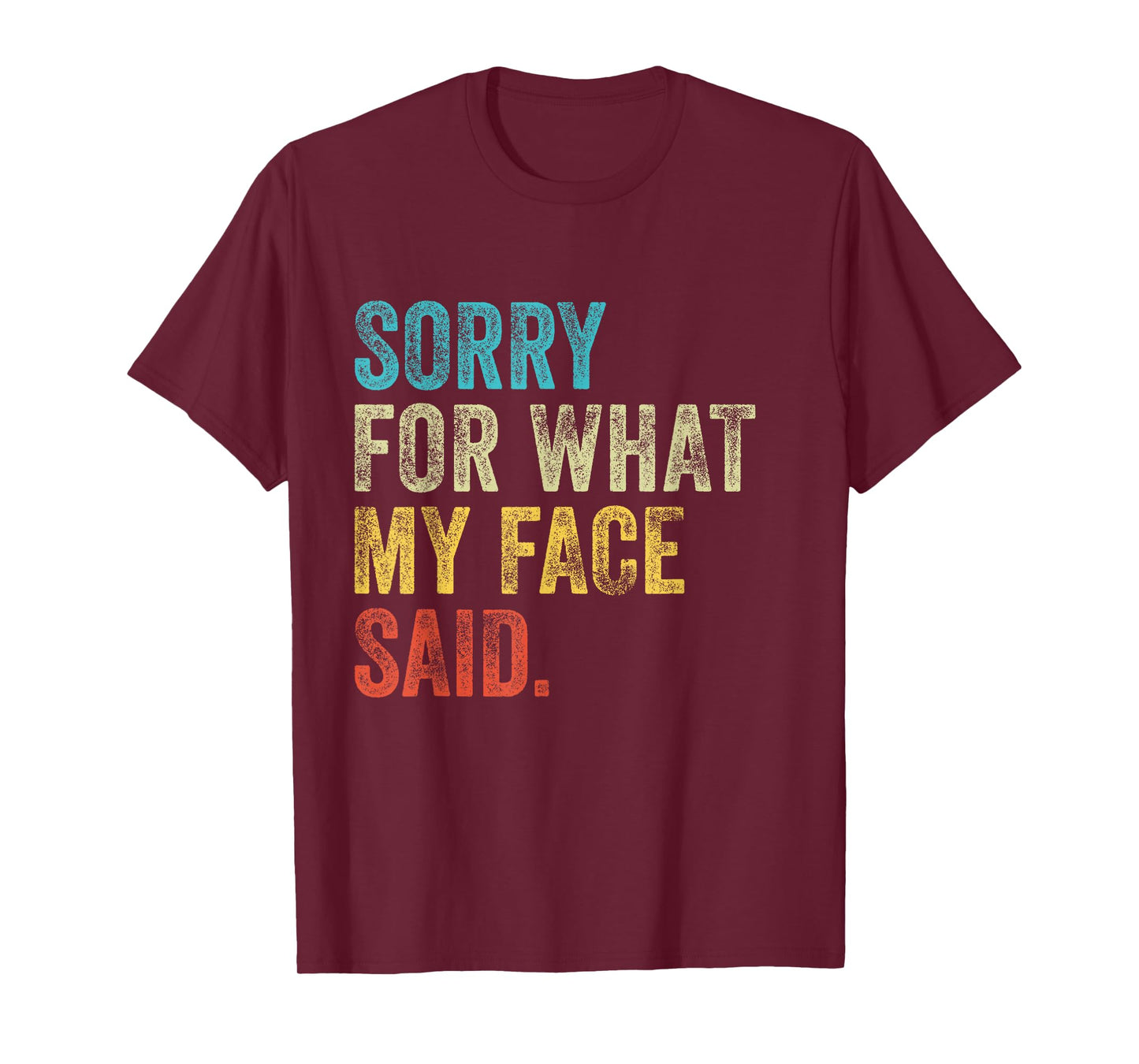 Vintage Funny Quote Sorry for What My Face Said T-Shirt