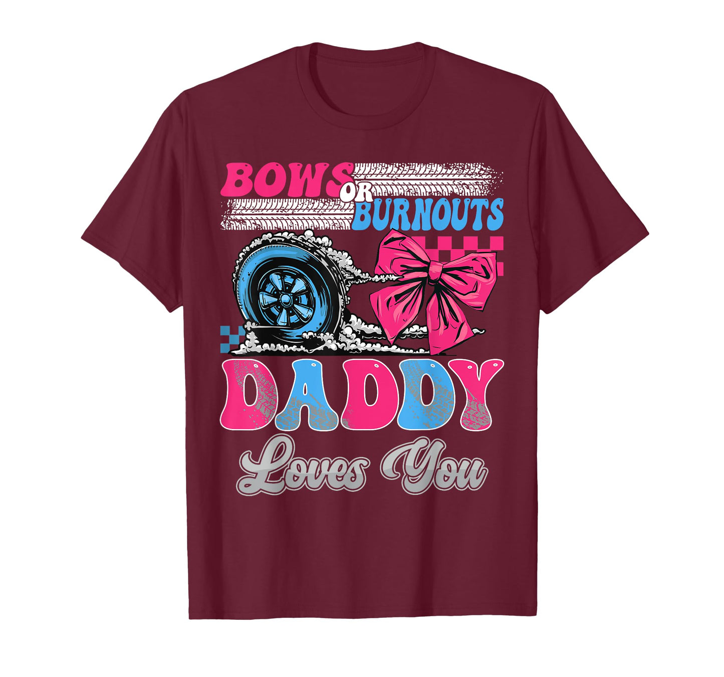Burnouts or Bows Daddy Loves You Gender Reveal Party T-Shirt