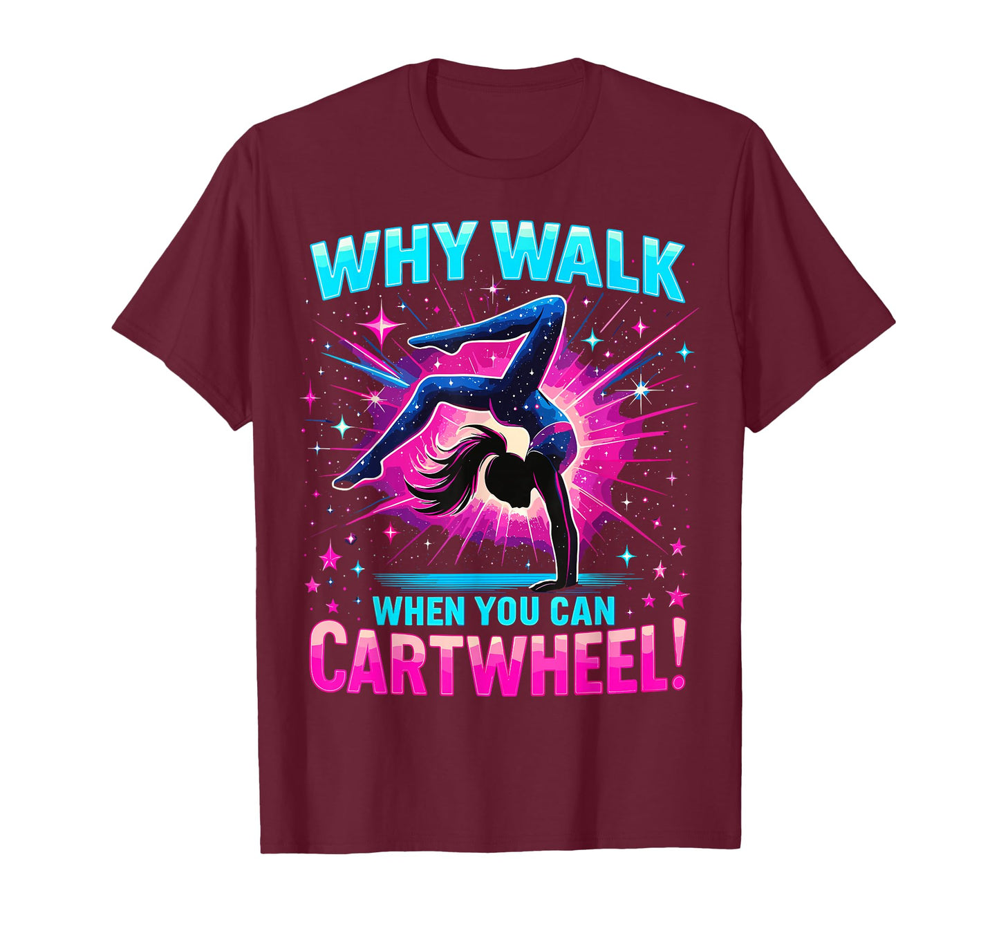 Gymnast Funny Why Walk When You Can Cartwheel Gymnastics T-Shirt