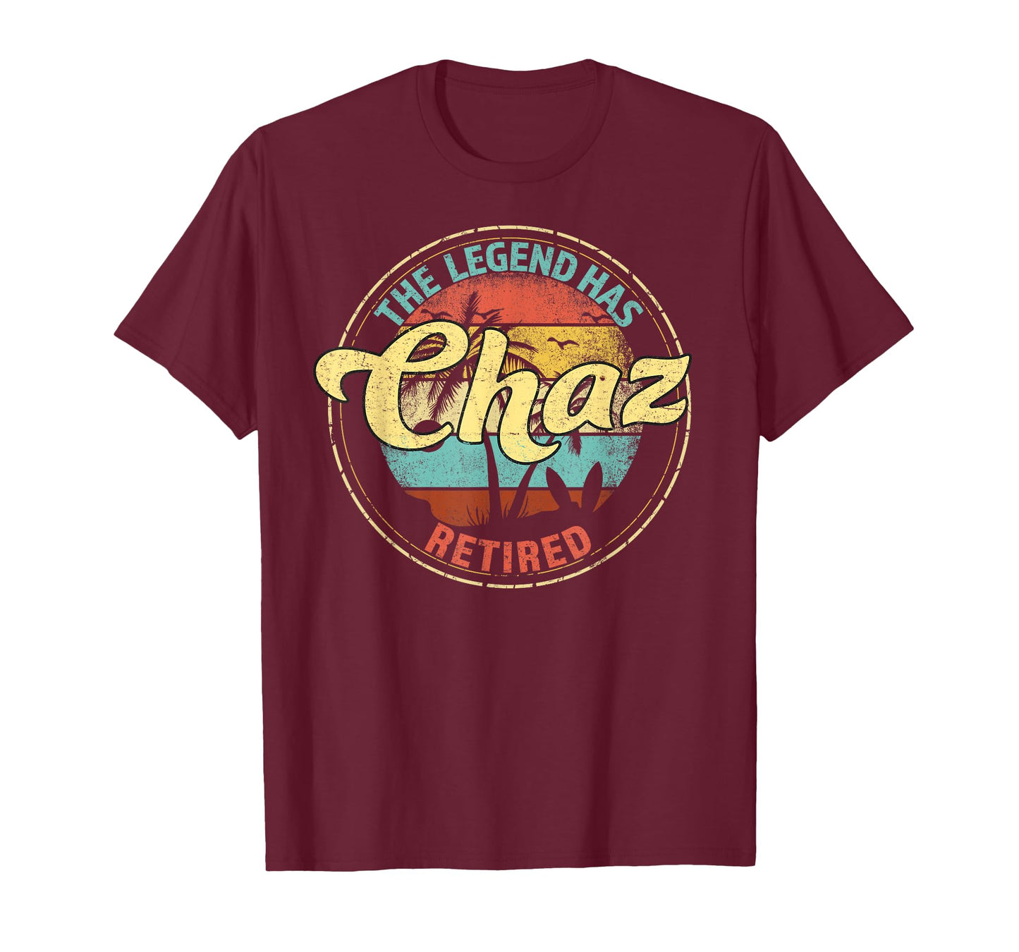 Chaz Legend Has Retired Personalized Retirement T-Shirt
