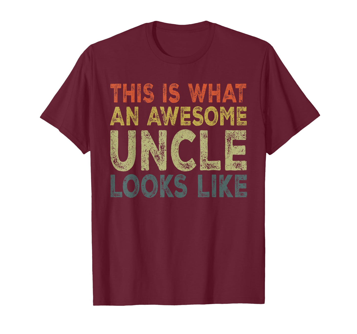 Fathers Day Uncle, This Is What An Awesome Uncle Looks Like T-Shirt