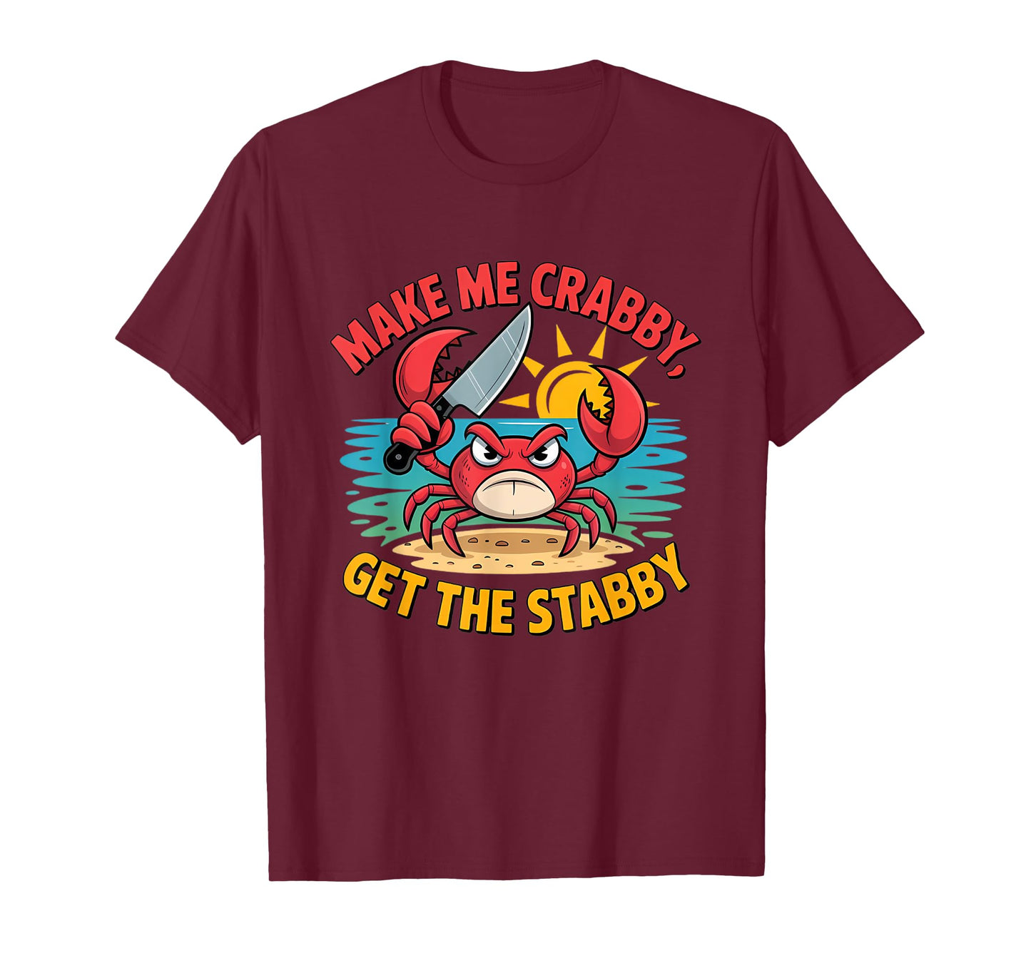 Make Me Crabby Get The Stabby Humorous Cartoon Seaside Funny T-Shirt