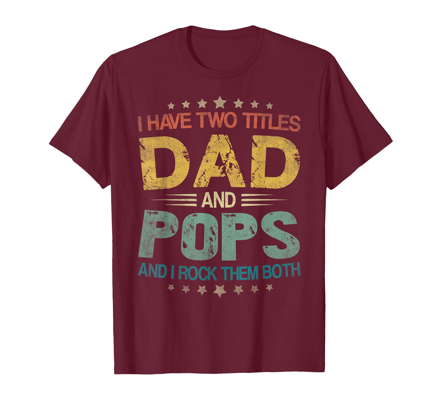 I Have Two Titles Dad And Pops Father's Day For Pops T-Shirt