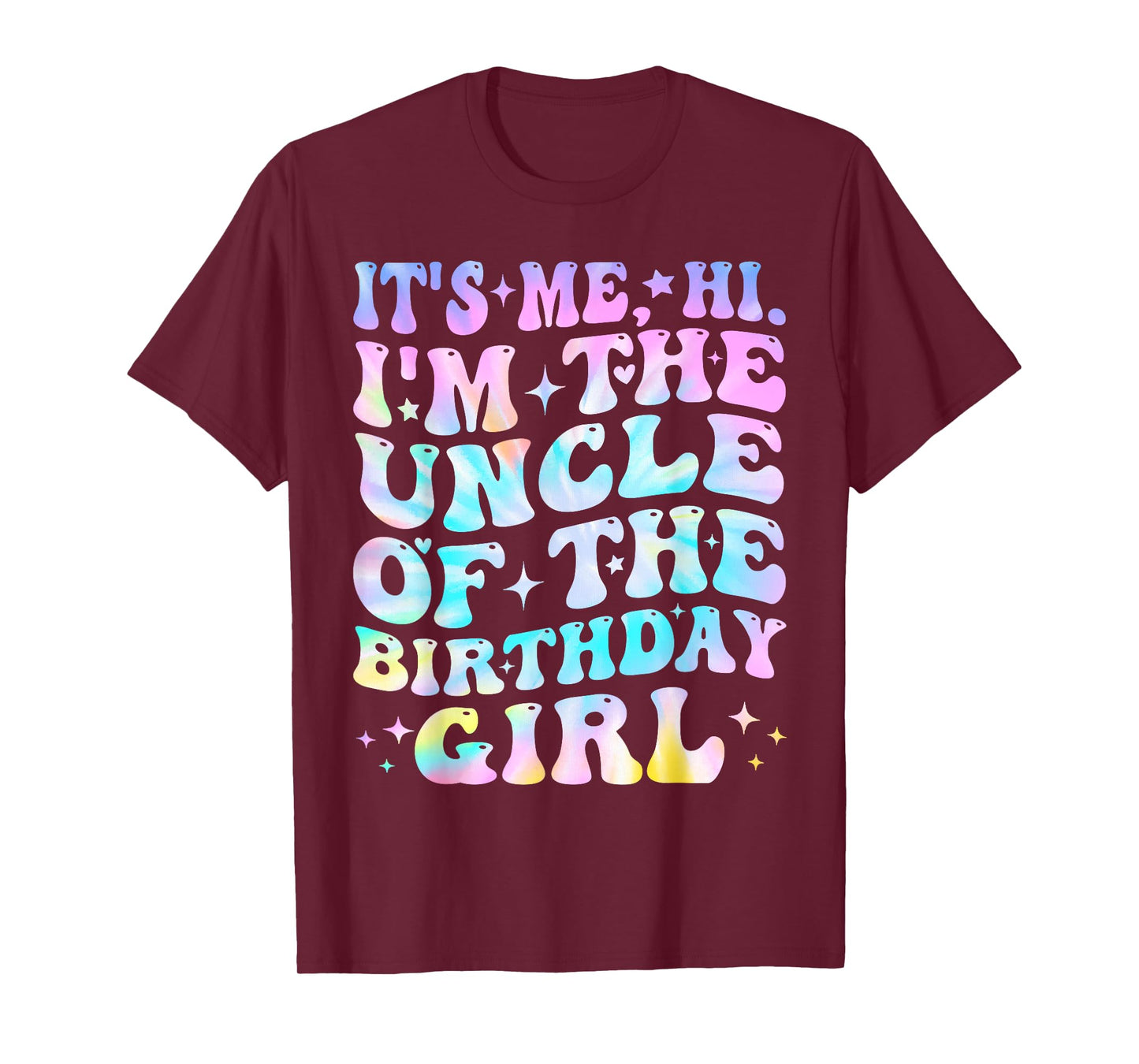 Its Me Hi I'm The Uncle Of The Birthday Girl Its Me T-Shirt
