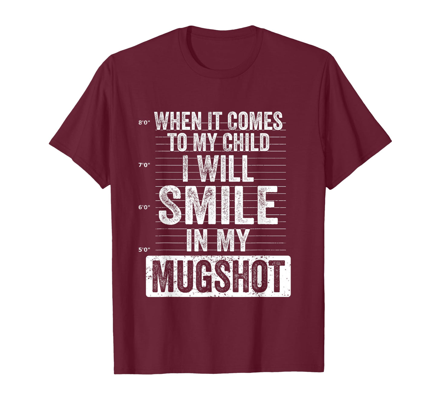 When It Comes to My Child I Will Smile in My Mugshot T-Shirt