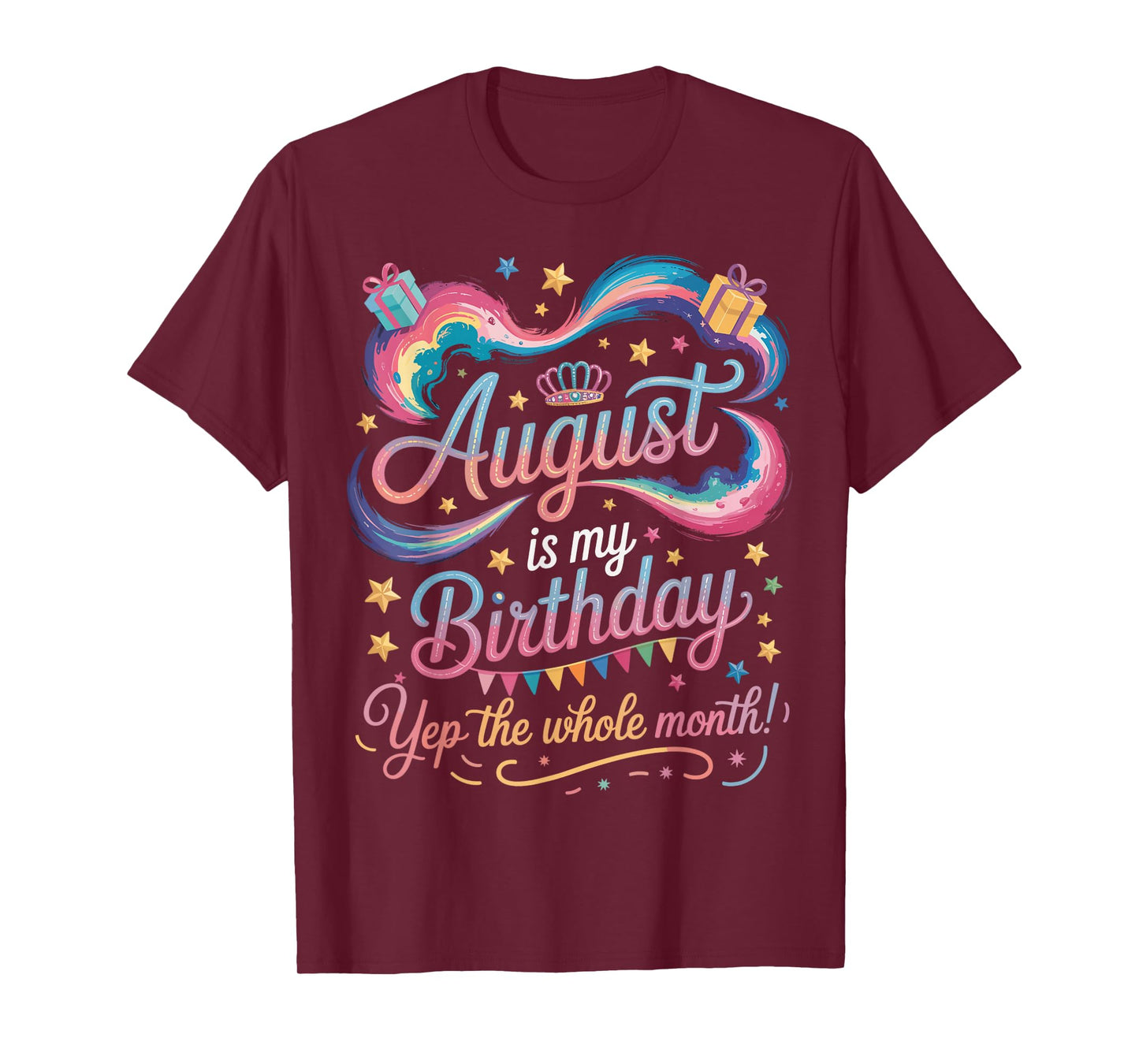 AUGUST Is My Birthday Yes The Whole Month Cute AUGUST BDAY T-Shirt