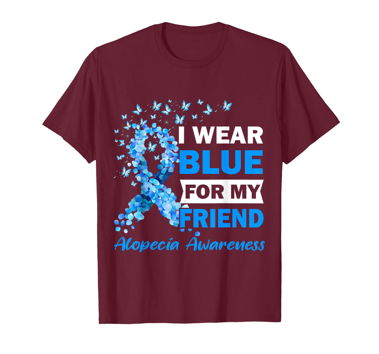 I Wear Blue for My Friend Alopecia Areata Awareness T-Shirt