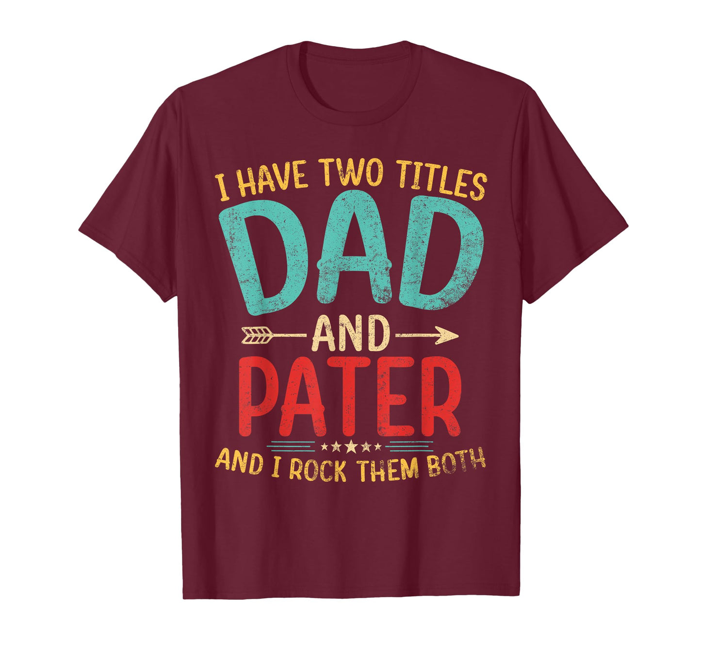 Mens I Have Two Titles Dad And Pater Father's Day Grandpa Gift T-Shirt
