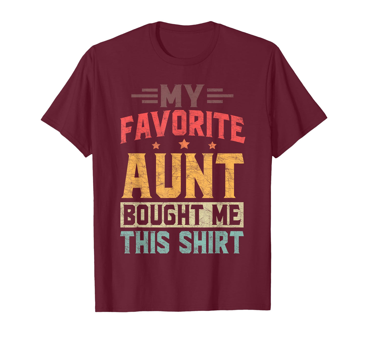 Nephew Fathers Day, My Favorite Aunt Bought Me This T-Shirt